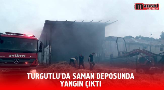 Turgutlu’da Saman Deposunda Yangın Çıktı