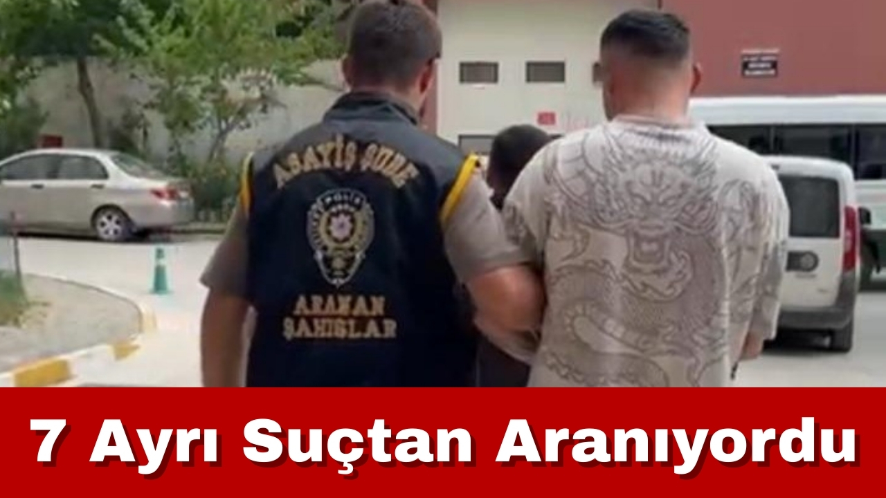 7 Ayrı Suçtan Aranıyordu!