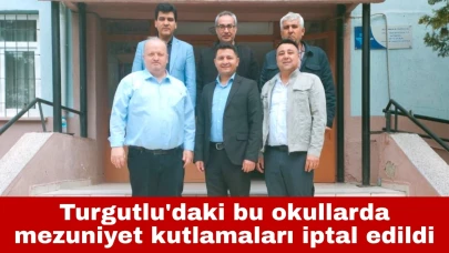 Turgutlu'daki bu okullarda mezuniyet kutlamaları iptal edildi