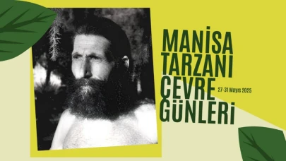 Manisa Tarzanı’nın Mirasıyla Sürdürülebilir Bir Geleceğe