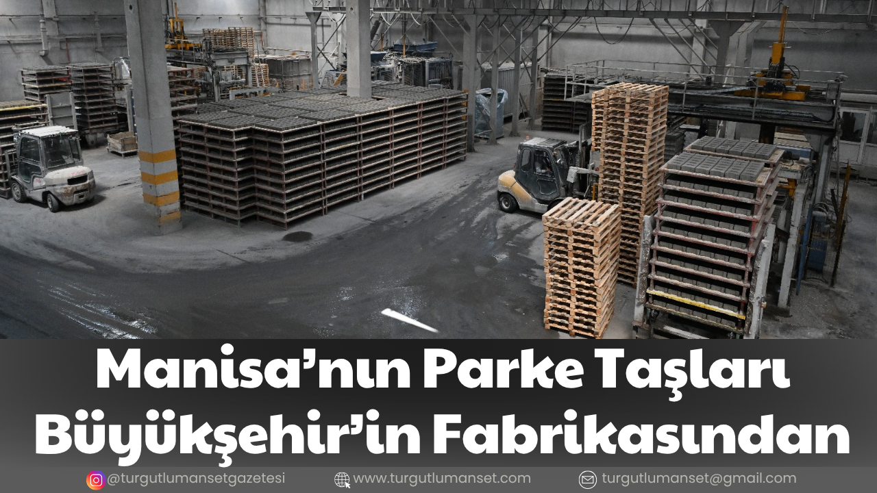 Manisa’nın Parke Taşları Büyükşehir’in Fabrikasından
