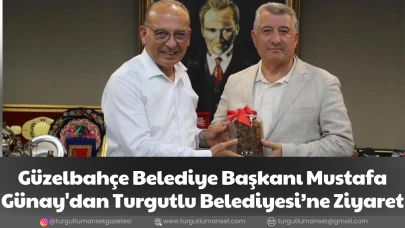 Güzelbahçe Belediye Başkanı Mustafa Günay'dan Turgutlu Belediyesi’ne Ziyaret