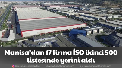 Manisa’dan 17 firma İSO ikinci 500 listesinde yerini aldı