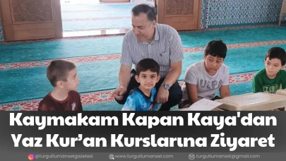 Kaymakam Kapan Kaya'dan Yaz Kur’an Kurslarına Ziyaret