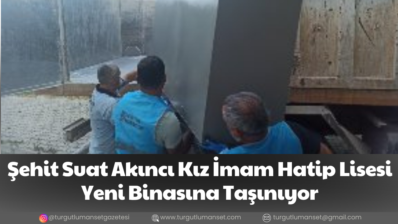 Şehit Suat Akıncı Kız İmam Hatip Lisesi Yeni Binasına Taşınıyor