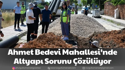 Ahmet Bedevi Mahallesi’nde Altyapı Sorunu Çözülüyor