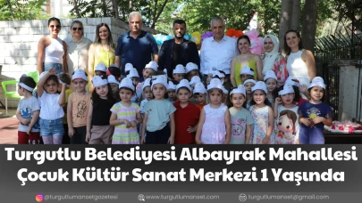 Turgutlu Belediyesi Albayrak Mahallesi Çocuk Kültür Sanat Merkezi 1 Yaşını Doldurdu