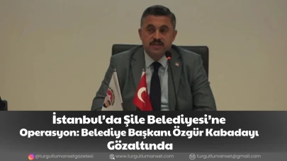 İstanbul’da Şile Belediyesi’ne Operasyon: Belediye Başkanı Özgür Kabadayı Gözaltında