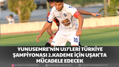 YUNUSEMRE'NİN U17'LERİ TÜRKİYE ŞAMPİYONASI 2.KADEME İÇİN UŞAK'TA MÜCADELE EDECEK