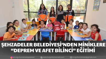 ŞEHZADELER BELEDİYESİ’NDEN MİNİKLERE “DEPREM VE AFET BİLİNCİ” EĞİTİMİ
