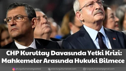 CHP Kurultay Davasında Yetki Krizi: Mahkemeler Arasında Hukuki Bilmece
