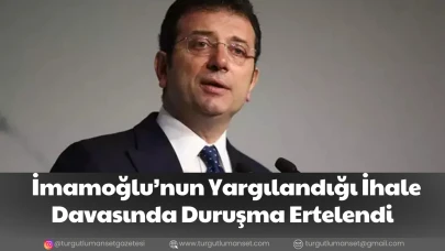 İmamoğlu’nun Yargılandığı İhale Davasında Duruşma Ertelendi