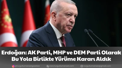 Erdoğan: AK Parti, MHP ve DEM Parti Olarak Bu Yola Birlikte Yürüme Kararı Aldık