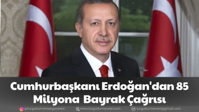 Cumhurbaşkanı Erdoğan'dan 85 Milyona  Bayrak Çağrısı