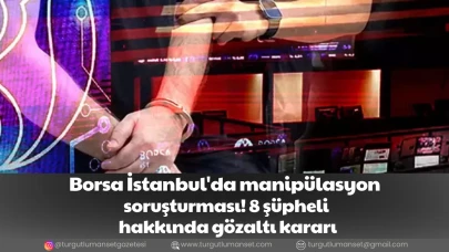 Borsa İstanbul'da manipülasyon soruşturması! 8 şüpheli hakkında gözaltı kararı
