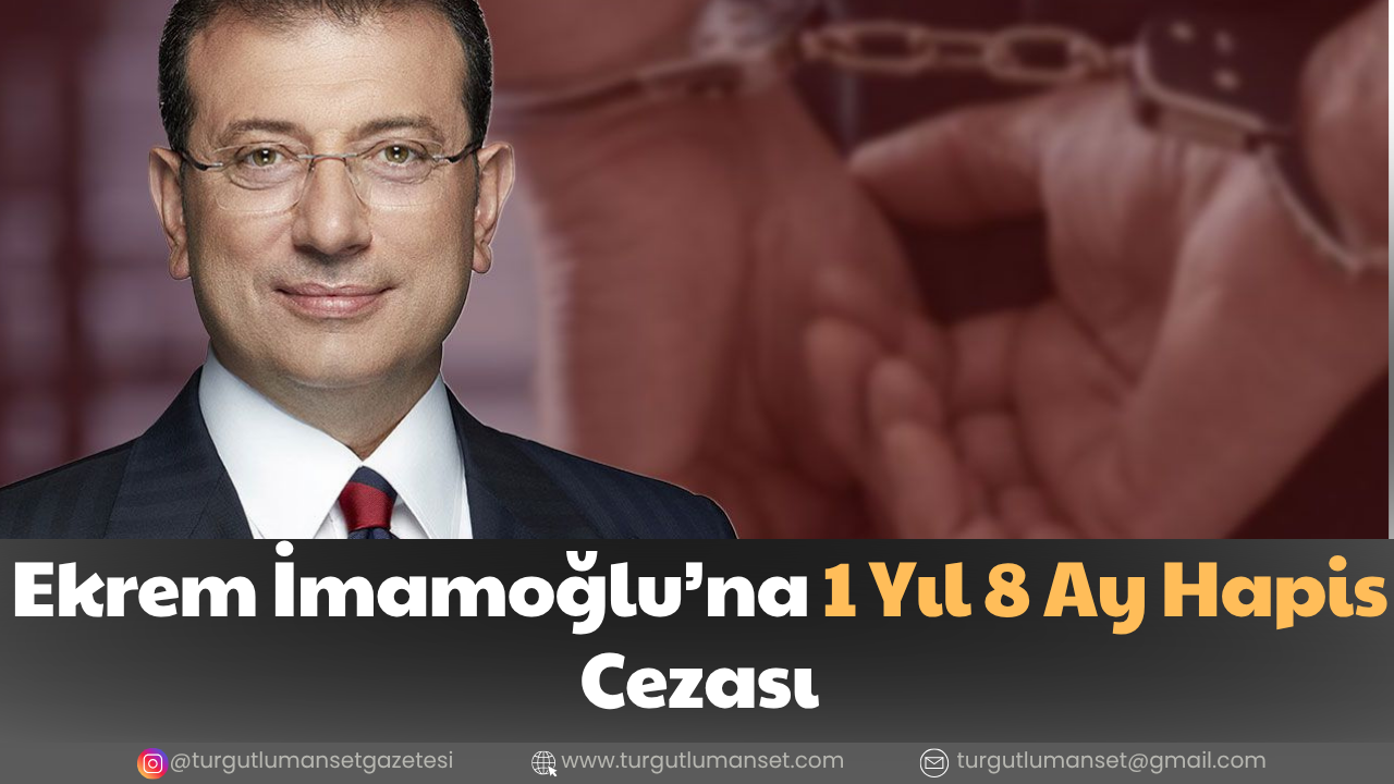 Ekrem İmamoğlu’na 1 Yıl 8 Ay Hapis Cezası