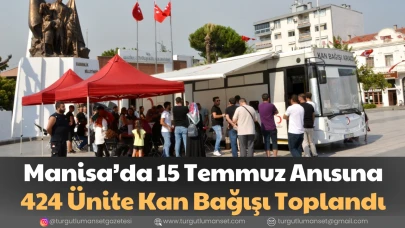 Manisa’da 15 Temmuz Anısına 424 Ünite Kan Bağışı Toplandı