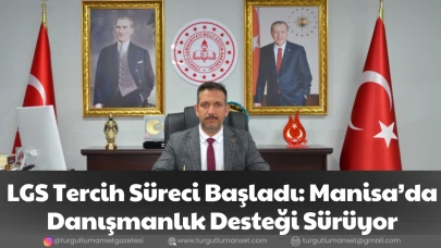 LGS Tercih Süreci Başladı: Manisa’da Danışmanlık Desteği Sürüyor