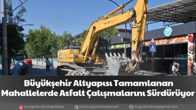 Büyükşehir Altyapısı Tamamlanan Mahallelerde Asfalt Çalışmalarını Sürdürüyor