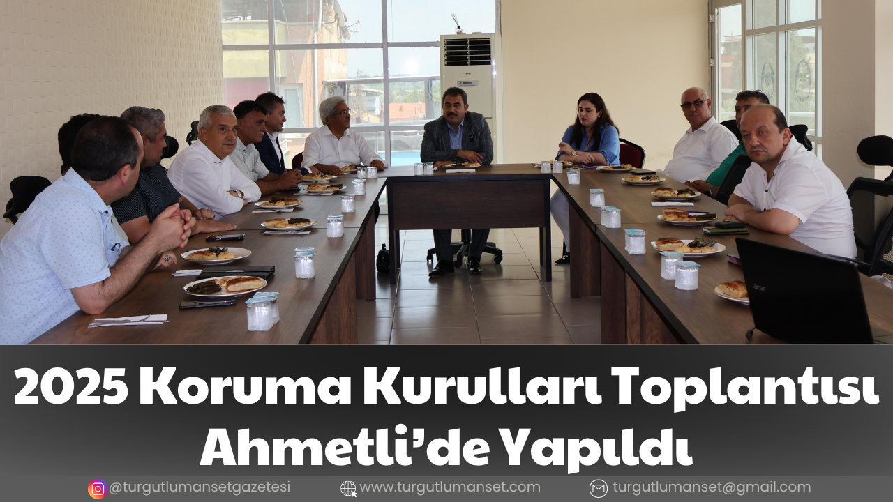 2025 Koruma Kurulları Toplantısı Ahmetli’de Yapıldı