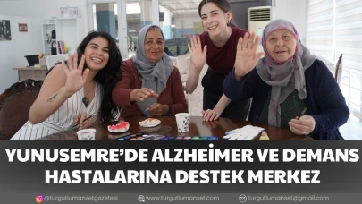 YUNUSEMRE’DE ALZHEİMER VE DEMANS HASTALARINA DESTEK MERKEZİ