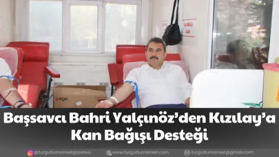 Başsavcı Bahri Yalçınöz’den Kızılay’a Kan Bağışı Desteği