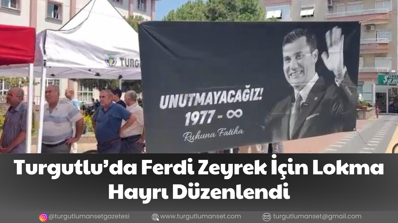 Turgutlu’da Ferdi Zeyrek İçin Lokma Hayrı Düzenlendi