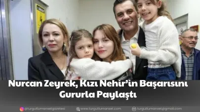 Nurcan Zeyrek, Kızı Nehir’in Başarısını Gururla Paylaştı