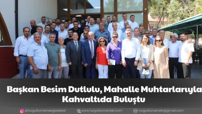 Başkan Besim Dutlulu, Mahalle Muhtarlarıyla Kahvaltıda Buluştu