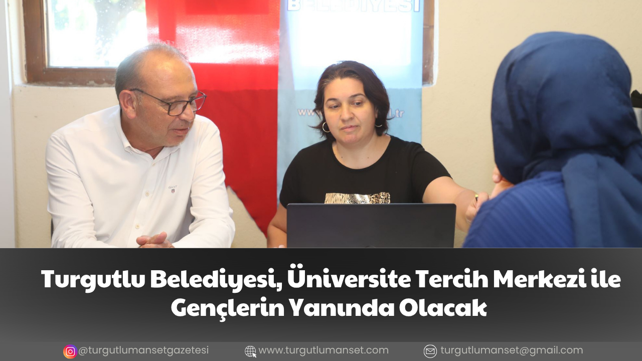 Turgutlu Belediyesi, Üniversite Tercih Merkezi ile Gençlerin Yanında Olacak