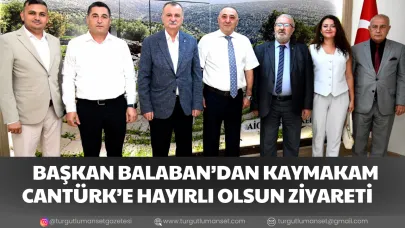 BAŞKAN BALABAN’DAN KAYMAKAM CANTÜRK’E HAYIRLI OLSUN ZİYARETİ