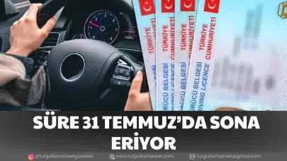 SÜRE 31 TEMMUZ’DA SONA ERİYOR