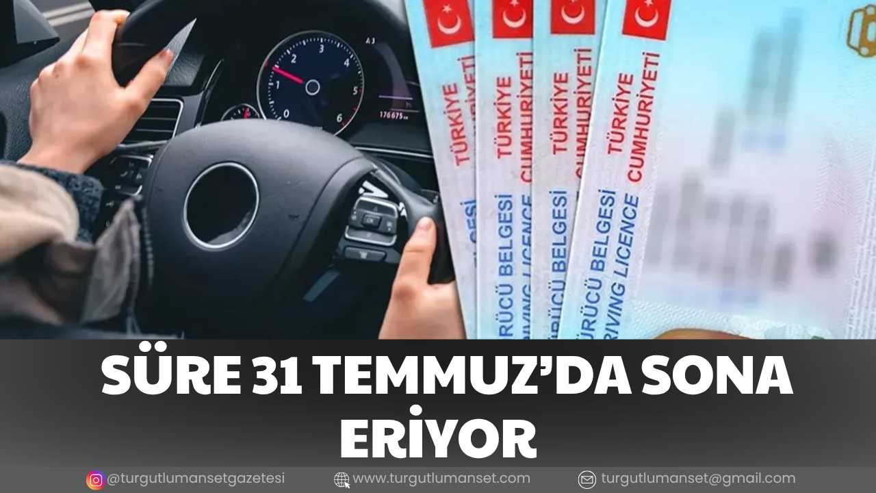 SÜRE 31 TEMMUZ’DA SONA ERİYOR