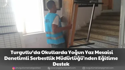 Turgutlu’da Okullarda Yoğun Yaz Mesaisi Denetimli Serbestlik Müdürlüğü'nden Eğitime Destek