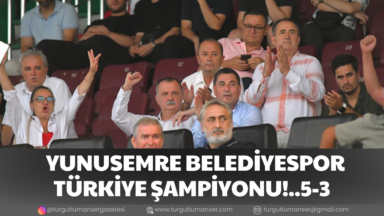 YUNUSEMRE BELEDİYESPOR TÜRKİYE ŞAMPİYONU!..5-3