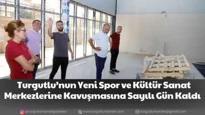 Turgutlu’nun Yeni Spor ve Kültür Sanat Merkezlerine Kavuşmasına Sayılı Gün Kaldı