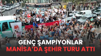 GENÇ ŞAMPİYONLAR MANİSA'DA ŞEHİR TURU ATTI