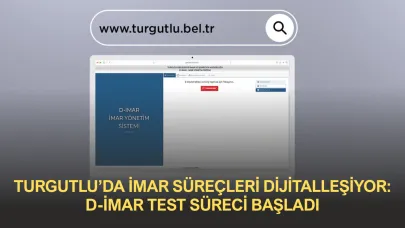 Turgutlu’da İmar Süreçleri Dijitalleşiyor: D-İmar Test Süreci Başladı