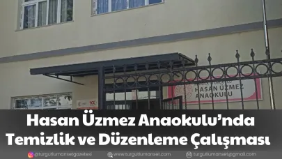 Hasan Üzmez Anaokulu’nda Temizlik ve Düzenleme Çalışması