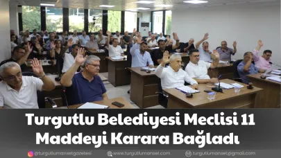 Turgutlu Belediyesi Meclisi 11 Maddeyi Karara Bağladı