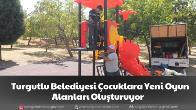 Turgutlu Belediyesi Çocuklara Yeni Oyun Alanları Oluşturuyor