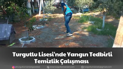 Turgutlu Lisesi'nde Yangın Tedbirli Temizlik Çalışması