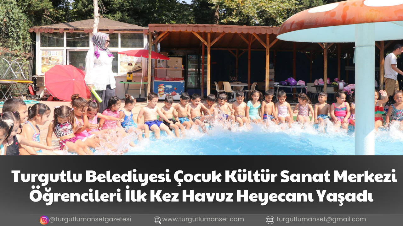 Turgutlu Belediyesi Çocuk Kültür Sanat Merkezi Öğrencileri İlk Kez Havuz Heyecanı Yaşadı