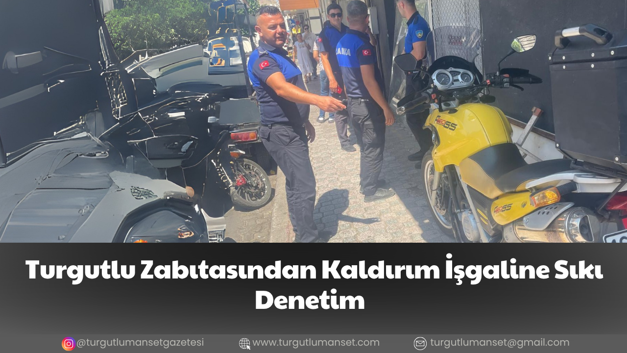 Turgutlu Zabıtasından Kaldırım İşgaline Sıkı Denetim