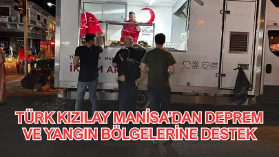 Türk Kızılay Manisa’dan Deprem ve Yangın Bölgelerine Destek