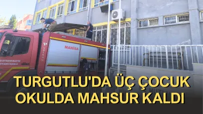 Turgutlu'da üç çocuk okulda mahsur kaldı