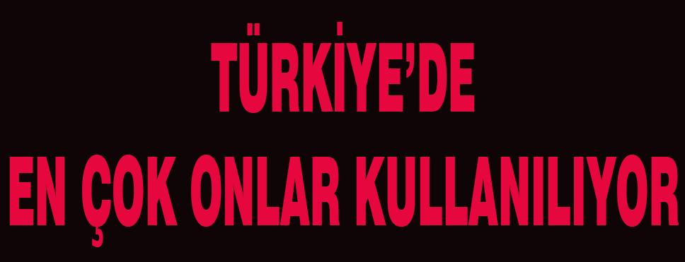En çok Onlar Kullanılıyor