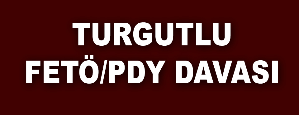 Turgutlu Fetö/pdy Davası