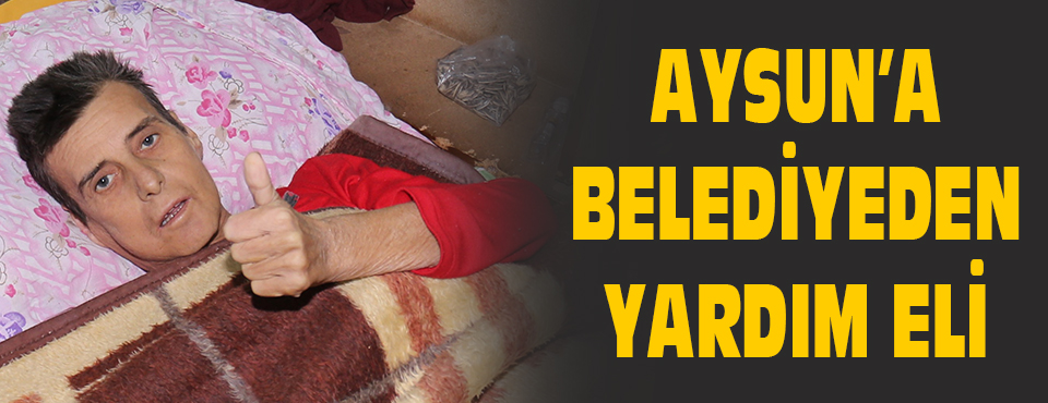 Aysun’a Belediyeden Yardım Eli