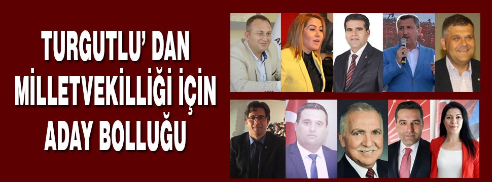 Turgutlu'dan Bu İsimler Aday Adayı